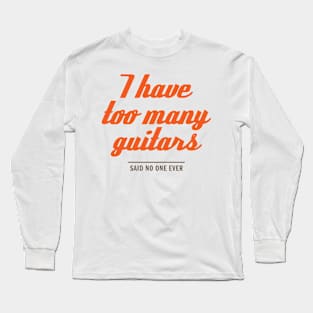 too many guitars Long Sleeve T-Shirt